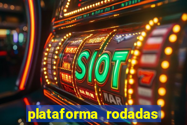 plataforma rodadas gratis sem deposito